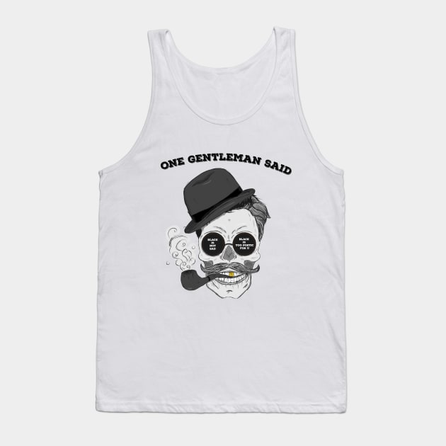 one gentleman said Tank Top by KEDI